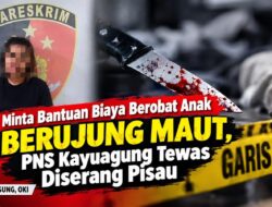 Minta Bantuan Biaya Berobat Anak Berujung Maut, PNS Kayuagung Tewas Diserang Pisau
