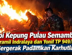 Api Kepung Pulau Semambu, Koramil Indralaya dan Yonif TP 949/DR Bergerak