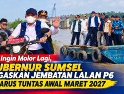Tak Ingin Molor Lagi, Gubernur Sumsel Tegaskan Jembatan Lalan P6 Harus Tuntas Awal Maret 2027
