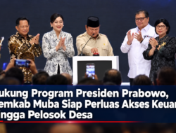 Dukung Program Presiden Prabowo, Pemkab Muba Siap Perluas Akses Keuangan hingga Pelosok Desa