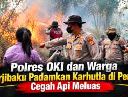 Polres OKI dan Warga Berjibaku Padamkan Karhutla di Perigi, Cegah Api Meluas